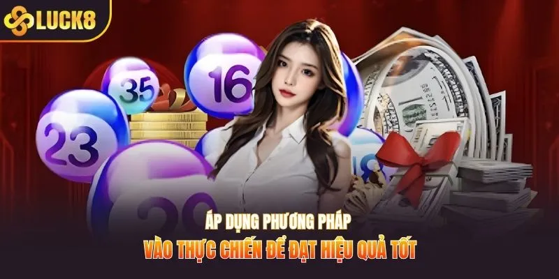 Áp dụng phương pháp vào thực chiến để đạt hiệu quả tốt