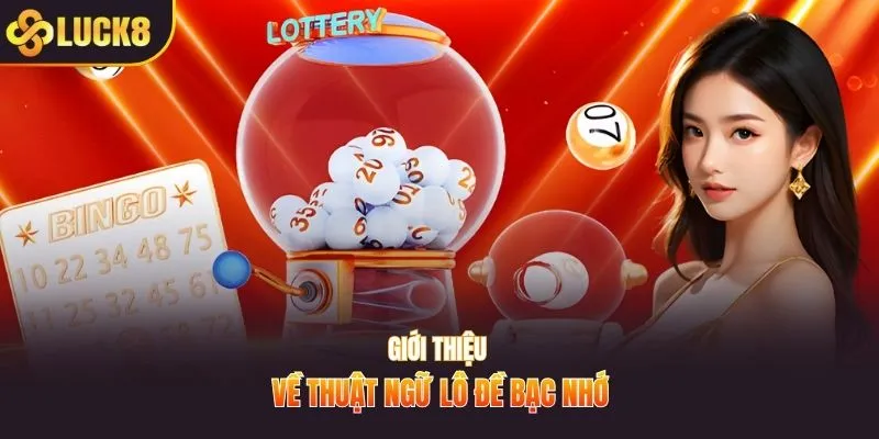 Giới thiệu về thuật ngữ lô đề bạc nhớ